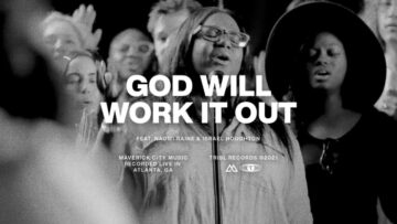 Maverick City Music - God Will Work It Out Download & Lyrics